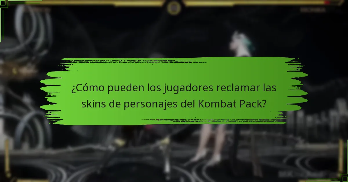 ¿Cómo pueden los jugadores reclamar las skins de personajes del Kombat Pack?