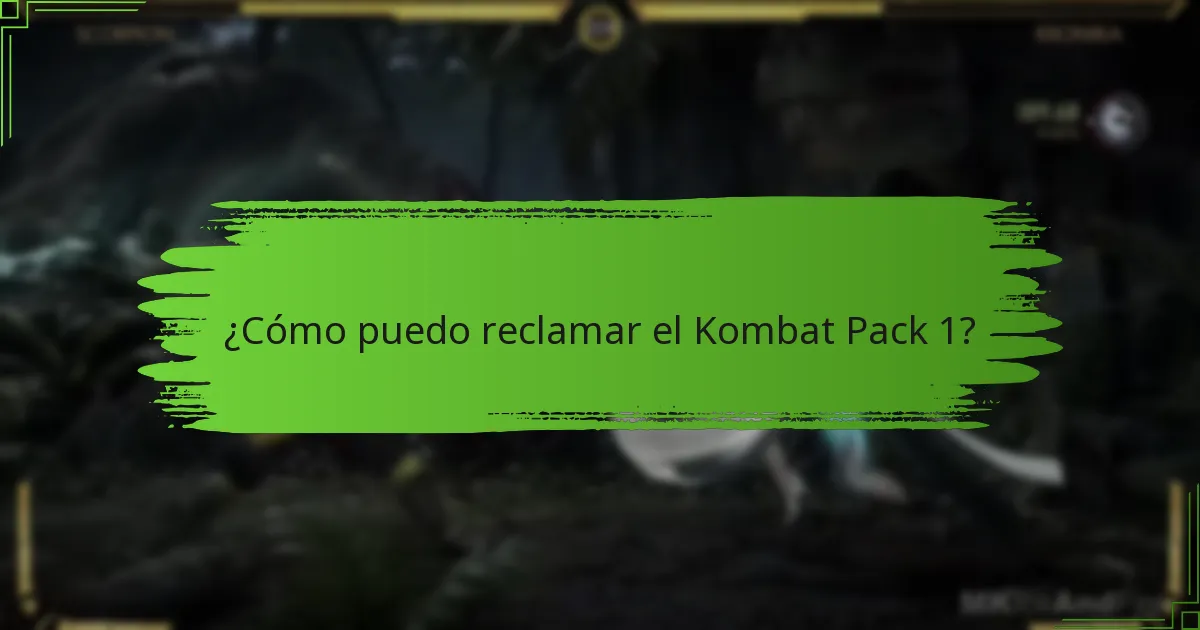 ¿Cómo puedo reclamar el Kombat Pack 1?