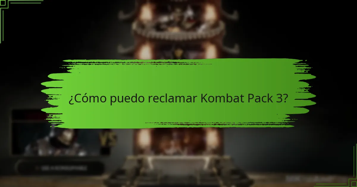 ¿Cómo puedo reclamar Kombat Pack 3?