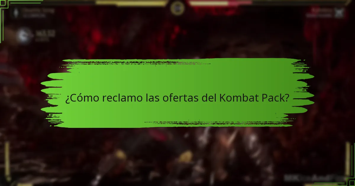 ¿Cómo reclamo las ofertas del Kombat Pack?