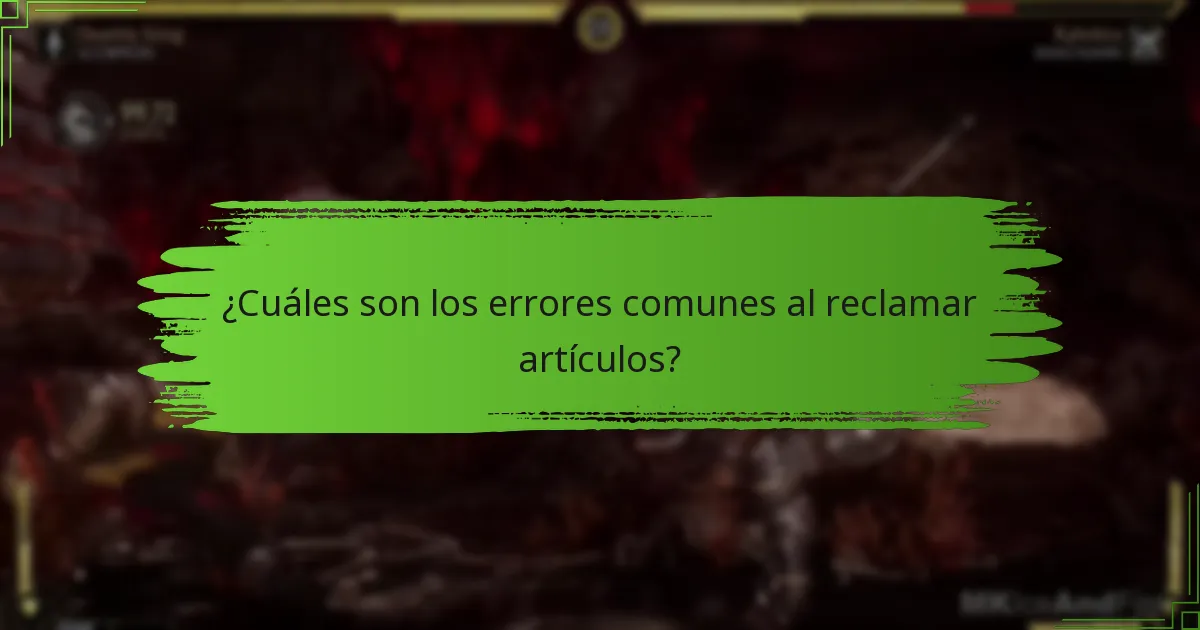 ¿Cuáles son los errores comunes al reclamar artículos?
