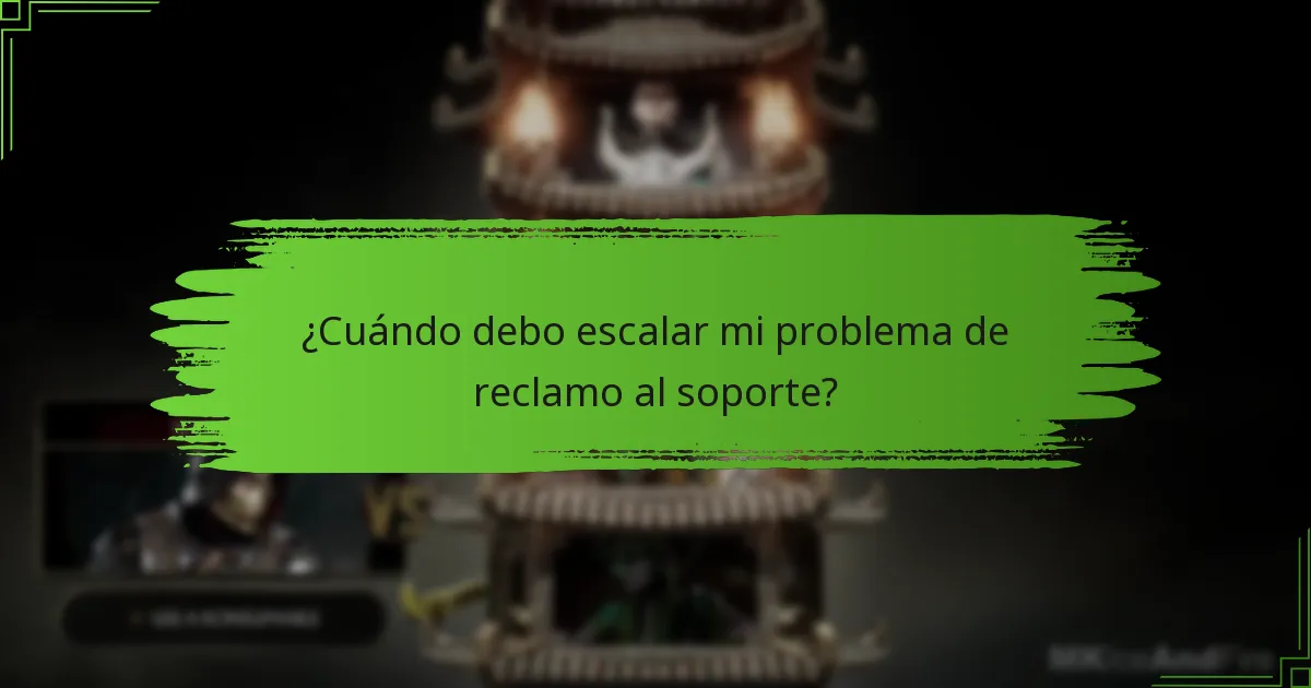 ¿Cuándo debo escalar mi problema de reclamo al soporte?