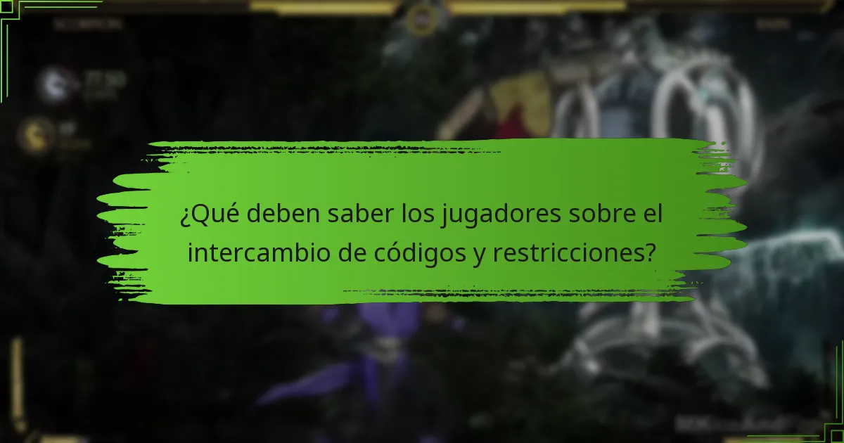 ¿Qué deben saber los jugadores sobre el intercambio de códigos y restricciones?